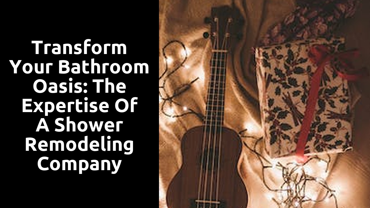Transform Your Bathroom Oasis: The Expertise of a Shower Remodeling Company