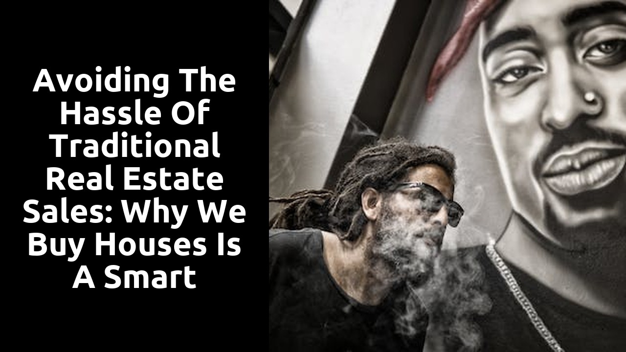 Avoiding The Hassle Of Traditional Real Estate Sales: Why We Buy Houses Is A Smart Choice