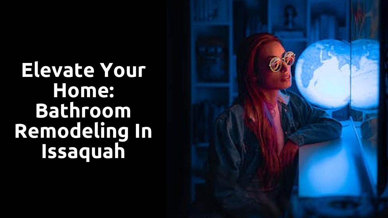 Elevate Your Home: Bathroom Remodeling in Issaquah