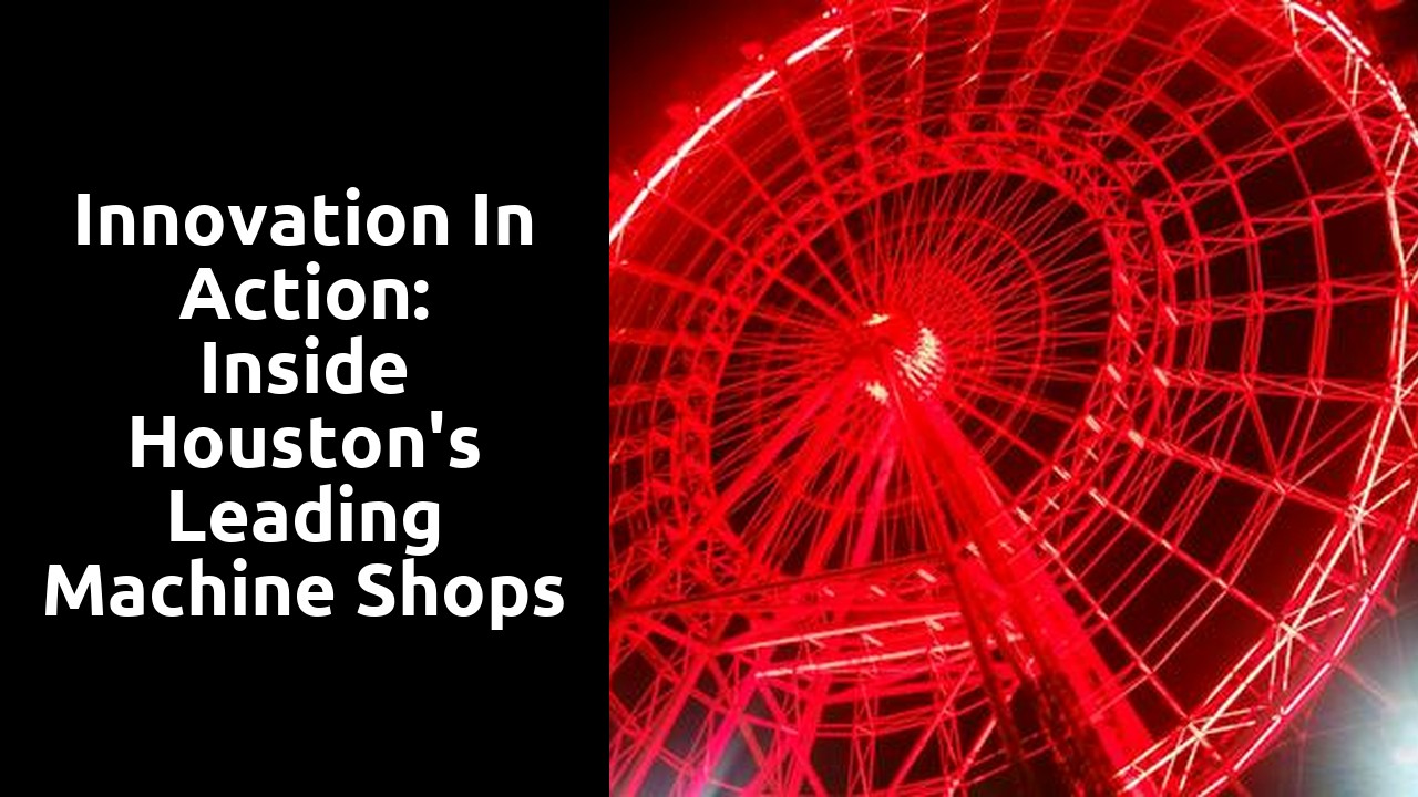 Innovation in Action: Inside Houston's Leading Machine Shops